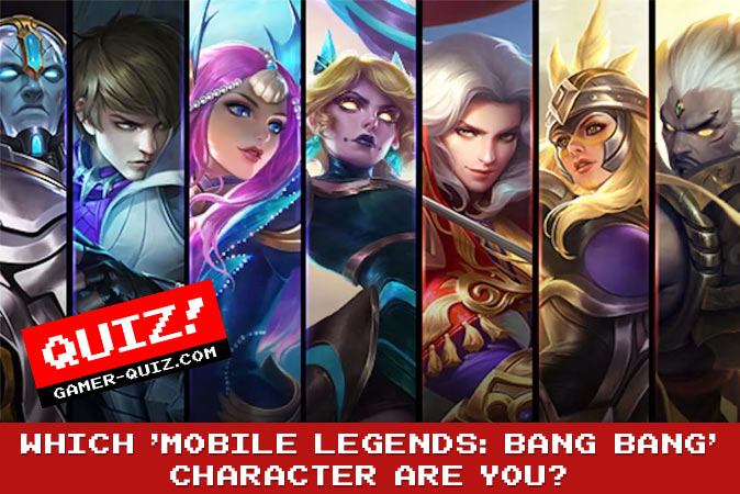 Welcome to Quiz: Which 'Mobile Legends: Bang Bang' Character Are You