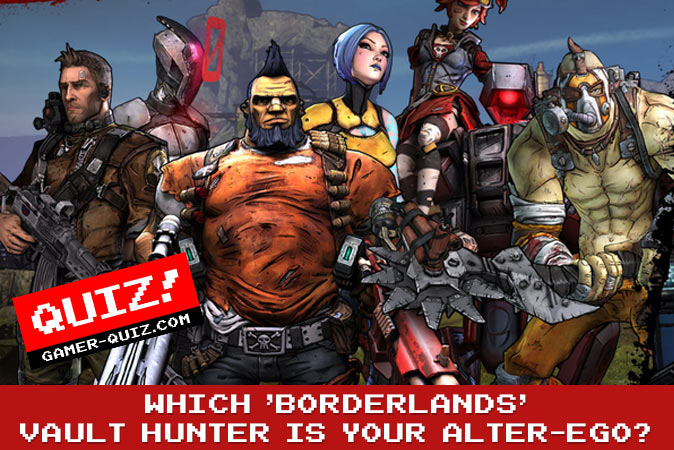 Welcome to Quiz: Which 'Borderlands' Vault Hunter Is Your Alter-Ego