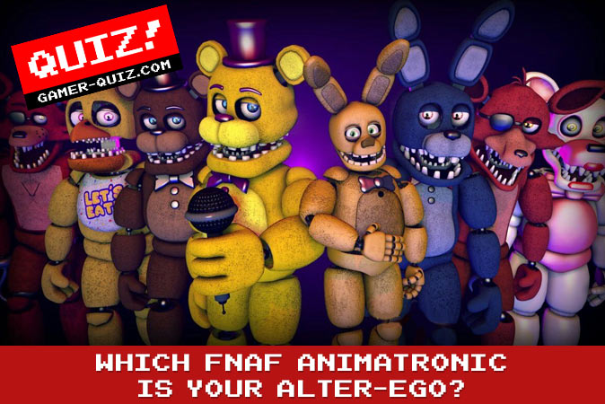 Which Five Nights At Freddy's Animatronic Is Your Alter-Ego