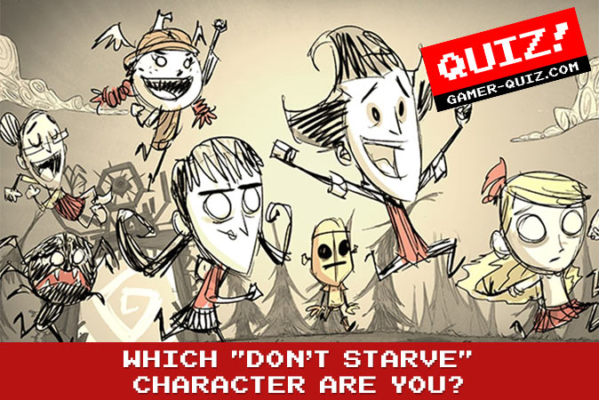 Bienvenue au quizz: Quel personnage de Dont Starve es-tu ?