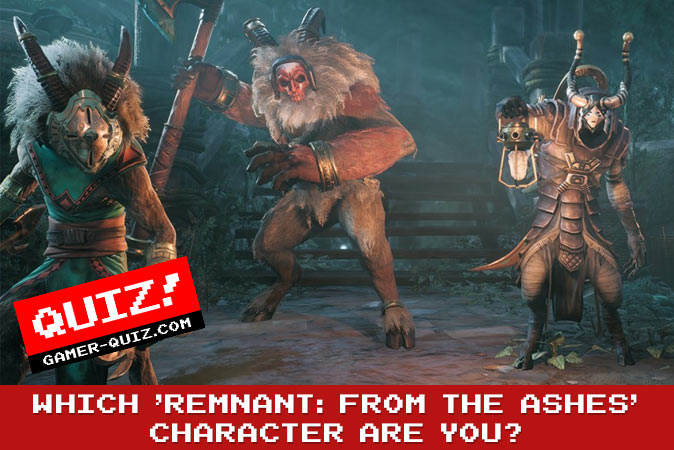 Willkommen beim quiz: Welcher Charakter aus Remnant: From the Ashes bist du?