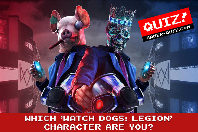 Welcome to Quiz: Which 'Watch Dogs Legion' Character Are You