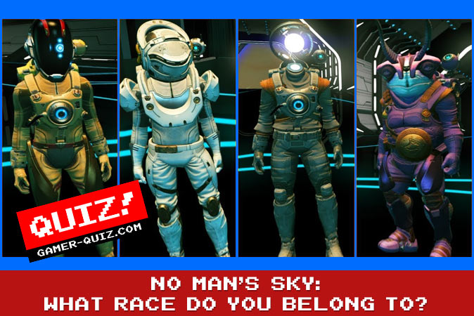 Bienvenue au quizz: No Mans Sky : À quelle race appartenez-vous ?