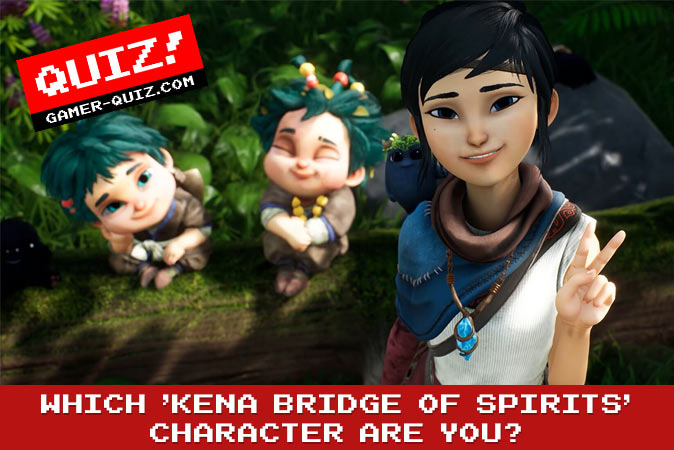 Bienvenue au quizz: Quel personnage de Kena: Bridge of Spirits es-tu?