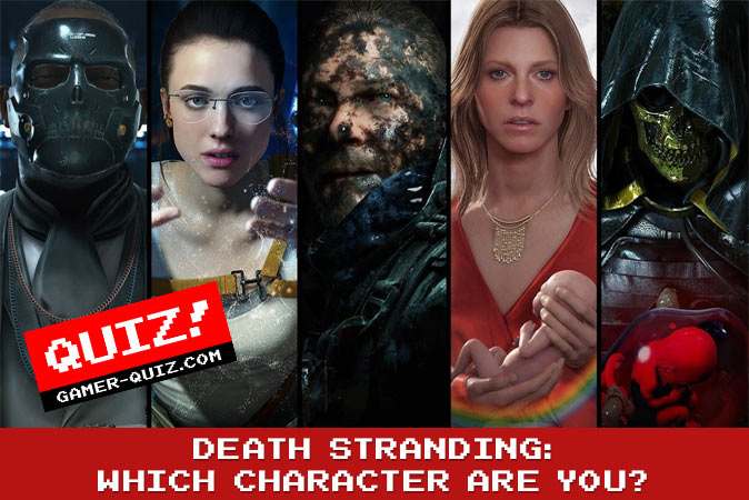Bienvenue au quizz: Death Stranding : Quel personnage es-tu ?