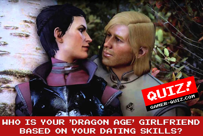 Welcome to Quiz: Who Is Your 'Dragon Age' Girlfriend Based On Your Dating Skills