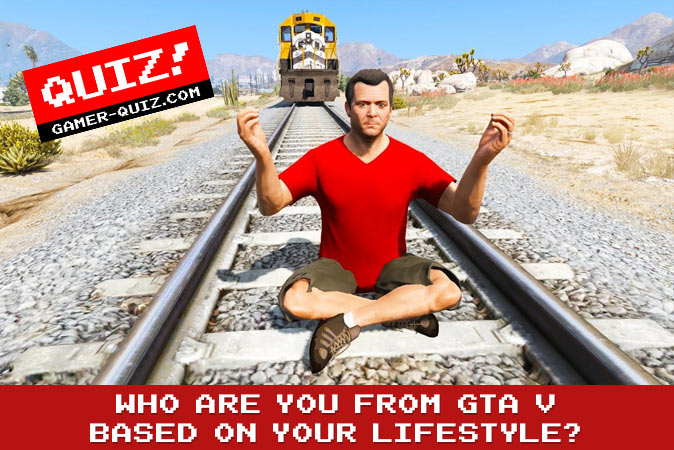 Bienvenue au quizz: Qui es-tu dans Grand Theft Auto V en fonction de ton mode de vie ?