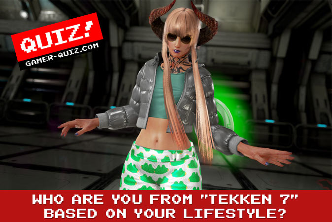 Welcome to Quiz: Who Are You From Tekken 7 Based On Your Lifestyle