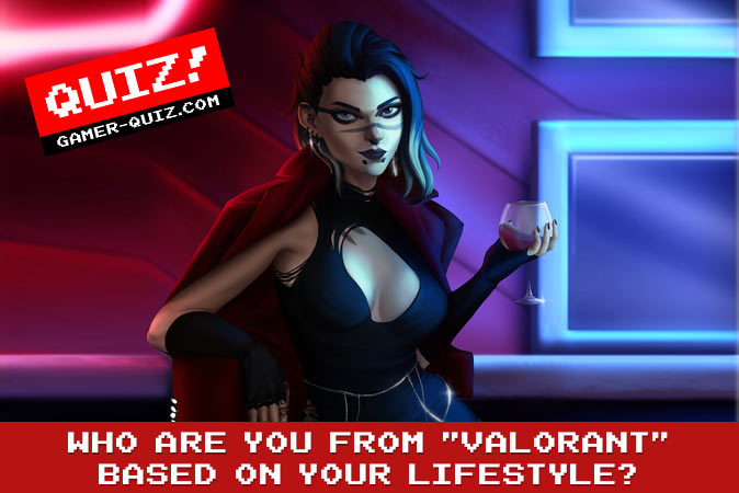 Bienvenue au quizz: Qui es-tu dans Valorant en fonction de ton mode de vie ?