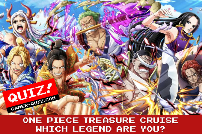 Bienvenue au quizz: Quelle légende de One Piece Treasure Cruise es-tu ?