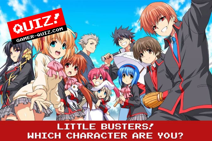 Bienvenido al cuestionario: ¿Qué personaje de Little Busters! eres?