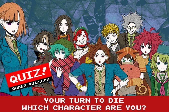 Bienvenue au quizz: Quel personnage de Your Turn To Die es-tu ?