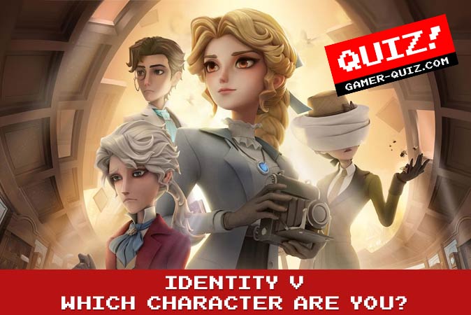 Bienvenue au quizz: Quel personnage de Identity V es-tu ?