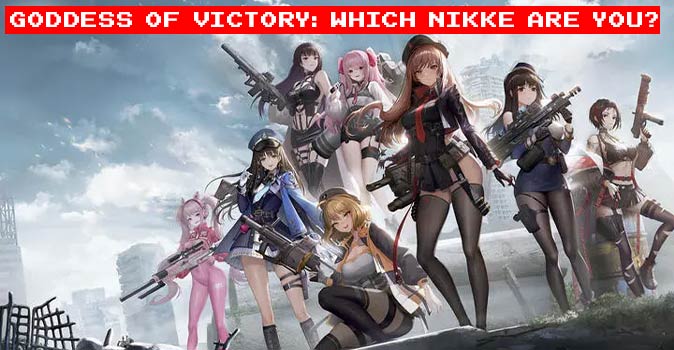 Welcome to Quiz: Goddess of Victory Which Nikke Are You