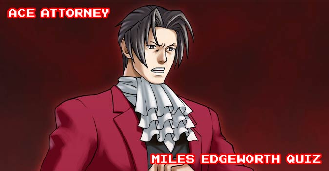Welcome to Quiz: Ace Attorney Miles Edgeworth Quiz