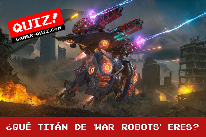 Bienvenido al cuestionario ¿Qué titán de 'War Robots' eres?